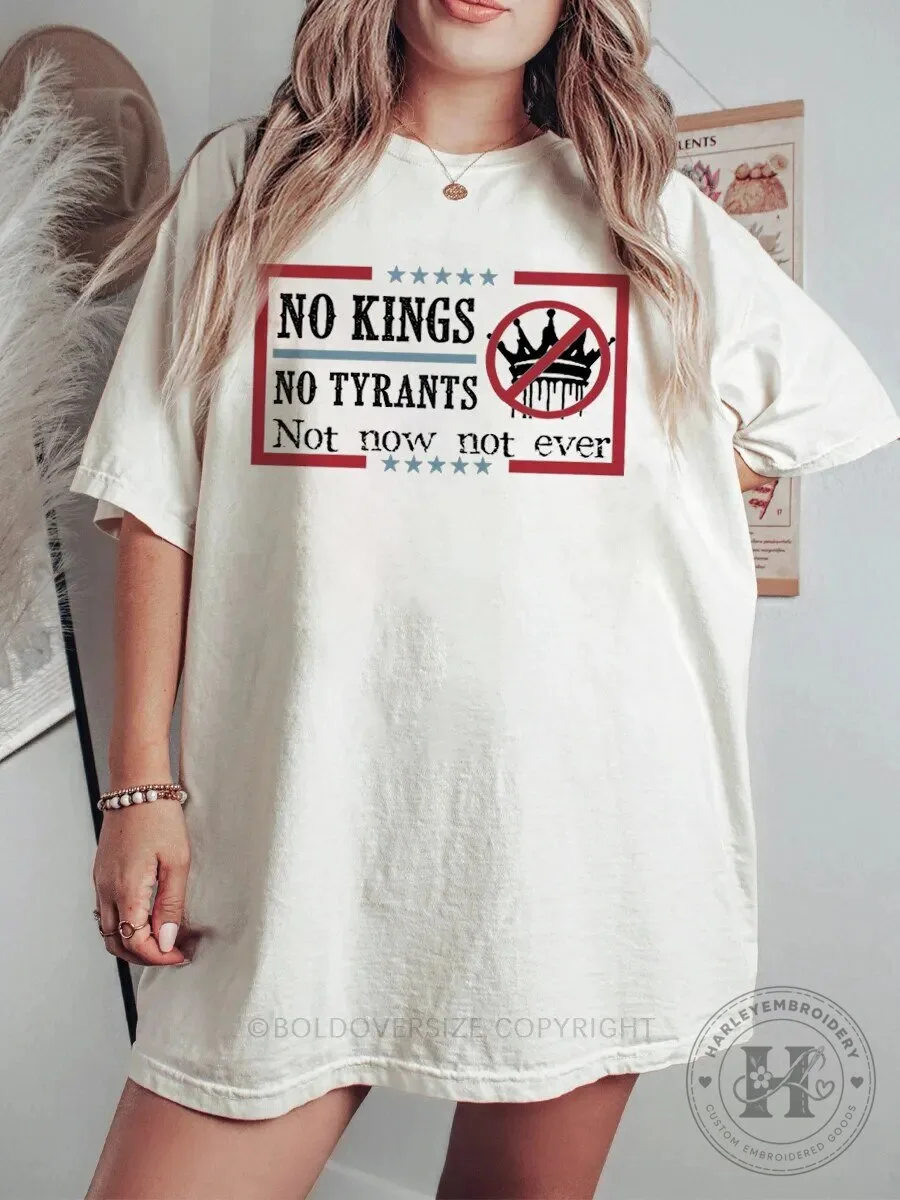 No Kings No Tyrants Not Now Not Ever Anti-Monarchy Protest T-Shirt 1 No Kings No Tyrants Not Now Not Ever Anti-Monarchy Protest T-Shirt